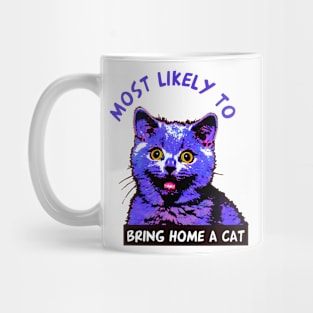 Most Likely To Bring Home a Cat Mug